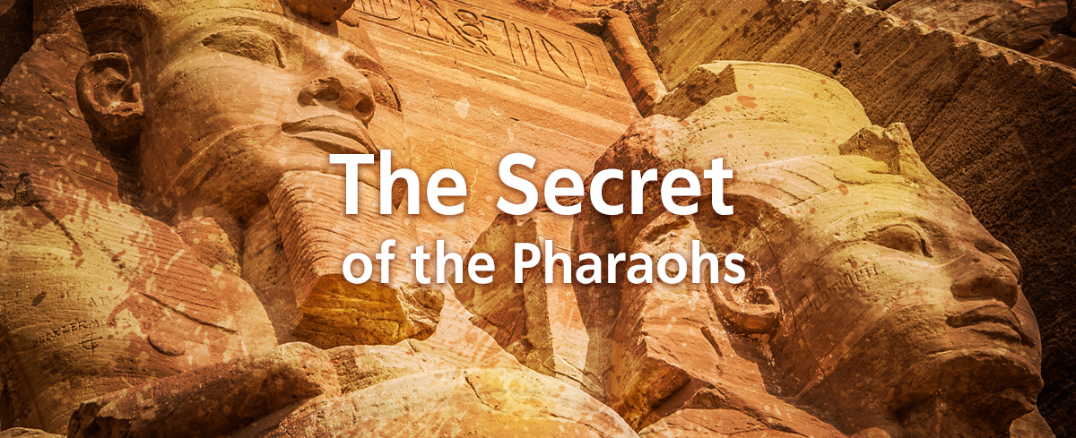 Featured image for “The Secret of the Pharaohs”