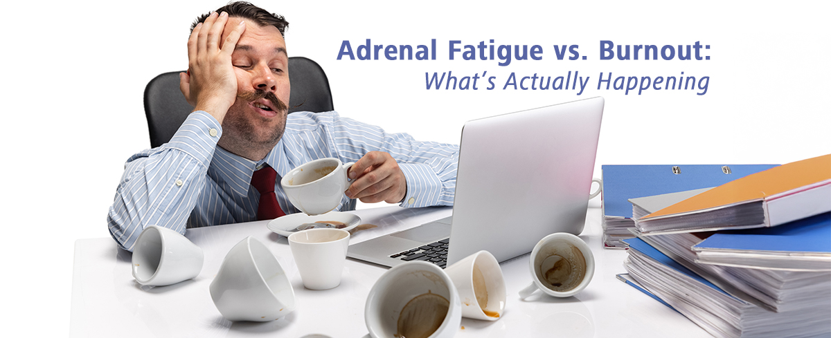 Featured image for “Adrenal Fatigue vs. Burnout: What’s Actually Happening”
