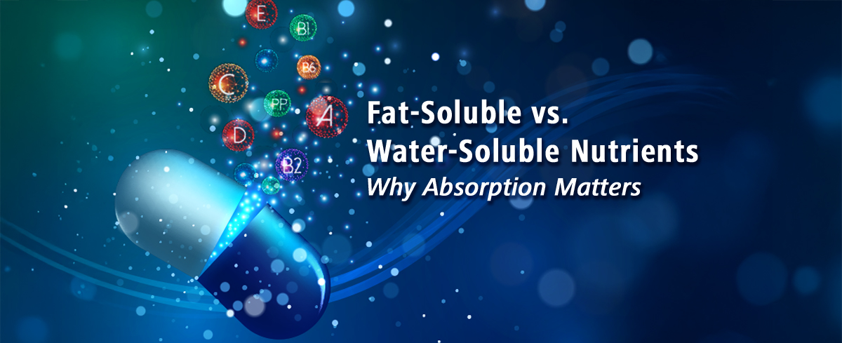 Featured image for “Fat-Soluble vs. Water-Soluble Nutrients: Why Absorption Matters”