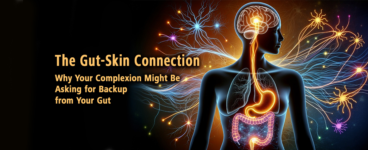 Featured image for “The Gut-Skin Connection: Why Your Complexion Might Be Asking for Backup from Your Gut”